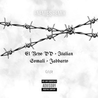 ENEMIES REMIX - Single - El Yeyo PP, Italian Somali & El Jabbar