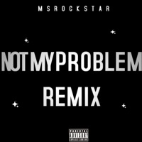 Not My Problem - Single - Ms Rockstar