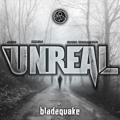 Unreal (feat. JayJ, ReKo J & Dana Thalmann) - Single