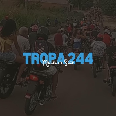 Tropa 244 (feat. Mc Mininin & Mc Scar) - Single
