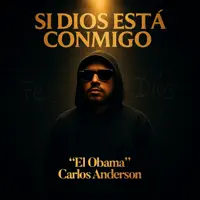 Si Dios Está Conmigo — ''El Obama'' Carlos Anderson