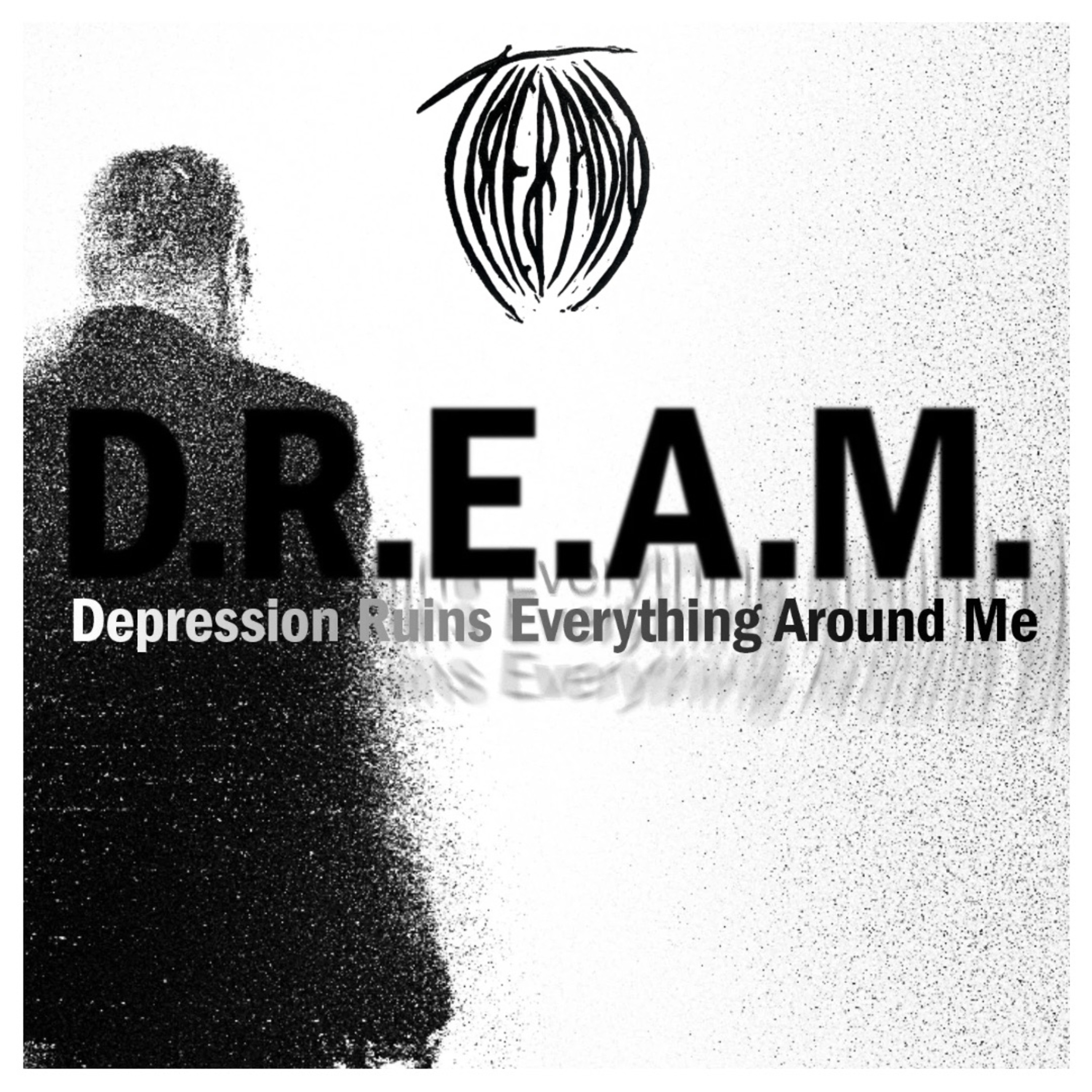 D.R.E.A.M. (Depression Ruins Everything Around Me) - Single