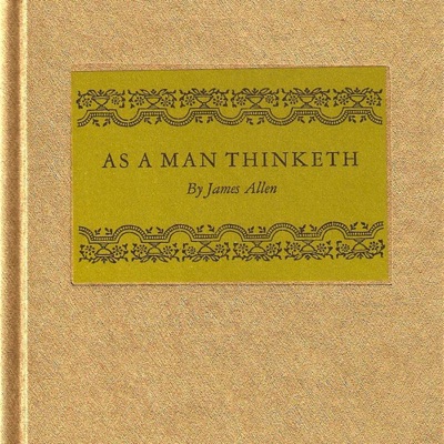 As a Man Thinketh...: In His Heart and As a Man Thinketh (Unabridged)