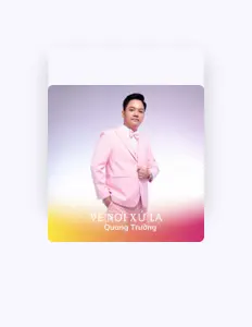 Quang Trường dinle, müzik videolarını izle, biyografisini oku, tur tarihlerini ve daha fazlasını gör!