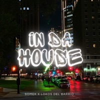 In Da House (feat. Lokos Del Barrio) - Single - Somek