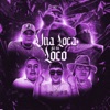 Una Loca Pa Su Loco (feat. Adan JFW, Kalako Pargas, La Guerrilla Musick, Arturo Baby & Josabit) - Single