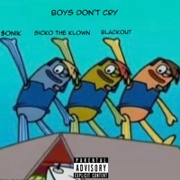 BOYS DON'T CRY (feat. SICKO the KLOWN & BLACKOUT) - Single - $oniK