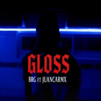 GLOSS (JUANCARMX) (feat. BRG) - Single - JuancaRMX