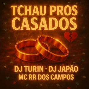 TCHAU PROS CASADOS
