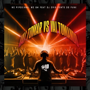 Vai Tomar Vs Vai Tomando (feat. DJ Cris Fontedofunk)