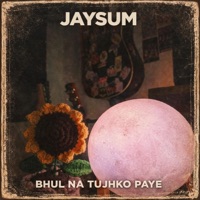 Bhul Na Tujhko Paye - Single - Jaysum
