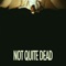 Not Quite Dead (feat. JaySun) artwork