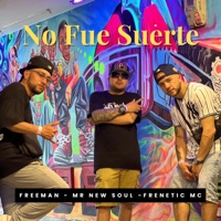 No Fue Suerte (feat. mr new soul & Freeman) - Single - FRENETIC MC