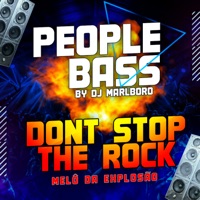 Don’t Stop The Rock (MELÔ DA EXPLOSÃO) - Single - People Bass & DJ Marlboro
