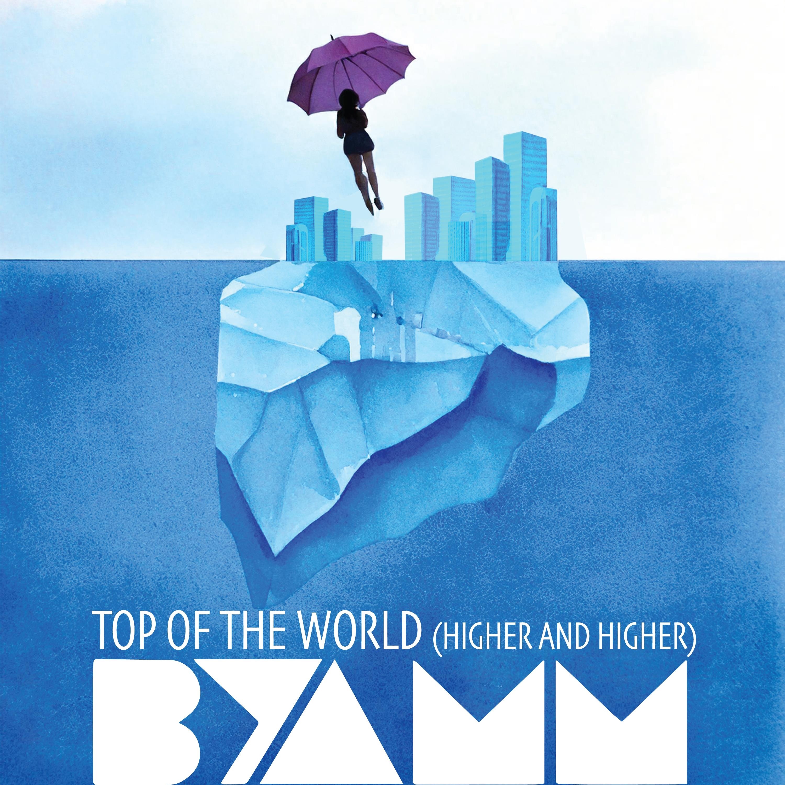 BYAMM - Top of the World (Higher and Higher)