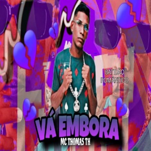 Vá Embora [Batidão Romántico]