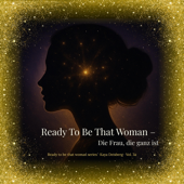 Ready To Be That Woman – Die Frau, die ganz ist (Vol. 3a)