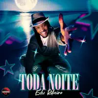 Toda Noite — Edu Ribeiro
