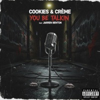 You Be Talkin (feat. Jarren Benton) - Single - Cookies & Crème