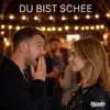 DU BIST SCHEE