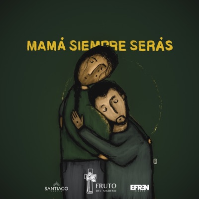 Mamá Siempre Serás (feat. Santiago Ardila & Efren Rivera) - Single