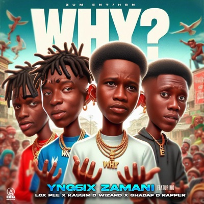 Why? (feat. Lox Pee, Kassim D Wizard & Ghadaf D Rapper) - Single