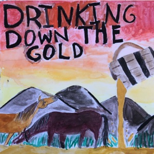 Drinking Down the Gold - Single