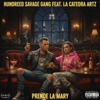 Prende La Mary (feat. La Catedra Artz) - Single - Hundred Savage Gang