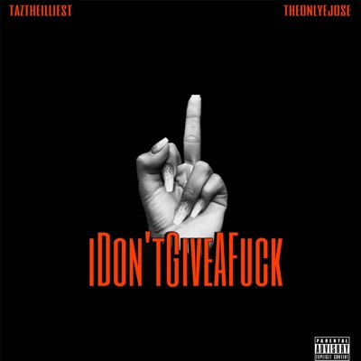 I Dont Give a Fuck (feat. Theonlyejose) - Single