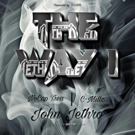 The Way I (feat. C-Millz & NoCap Trea) John Jethro