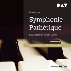 Symphonie Pathétique: Ein Tschaikowsky-Roman
