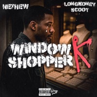 WindowShopperK (feat. Longmoneyscoot) - Single - Ne7hew