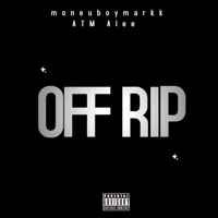 Off Rip - Single - Moneyboymarkk & ATM ALEE