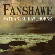 Fanshawe (Unabridged) - Nathanial Hawthorne