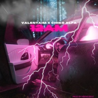 12 Am (feat. Chiko Alfa) - Single - Valentaim Alm