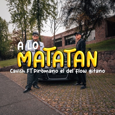 A Lo Matatan (feat. Piromano El Del Flow Gitano) - Single