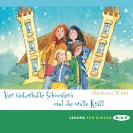 Vier zauberhafte Schwestern und die uralte Kraft: Vier zauberhafte Schwestern 7