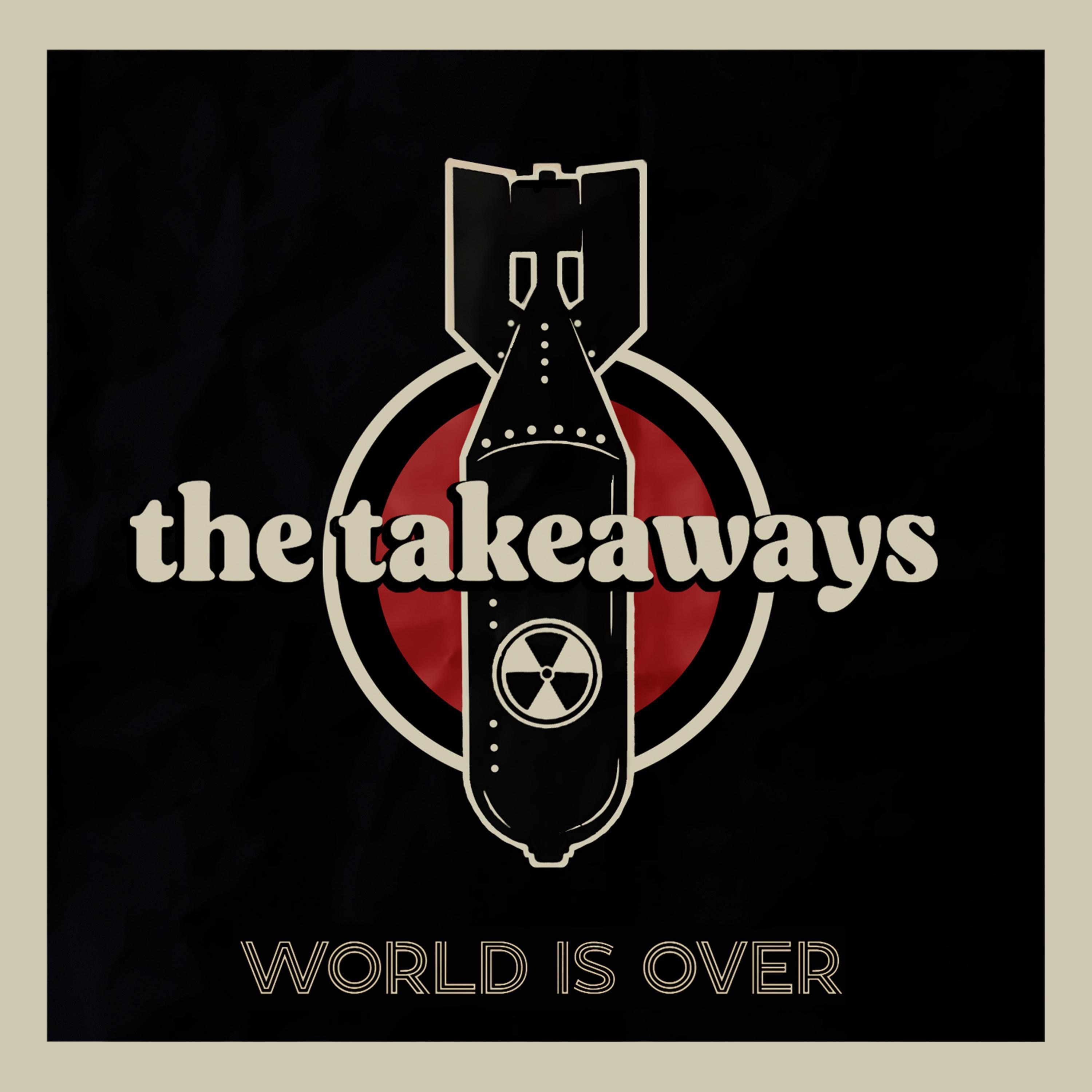 The Takeaways - World Is Over