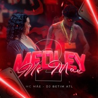 Medley da Mc Mãe 02 - Single - MC Mãe & DJ BETIM ATL
