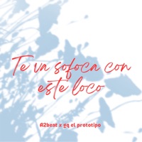 Te Va Sofoca (feat. gq el prototipo) - Single - a2beat