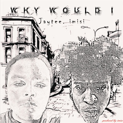 Why Would I (feat. Jaytee600) - Single