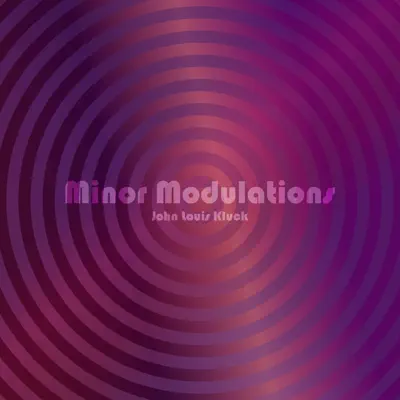 Слушать: John Louis Kluck — Minor Modulations