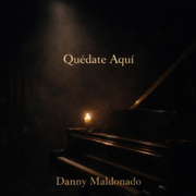 Quédate Aquí - Danny Maldonado