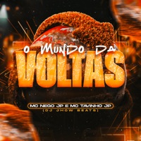 O Mundo da Voltas (feat. DJ Jhow Beats) - Single - MC Tavinho JP & MC Nego JP