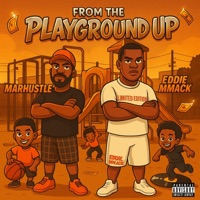 From The Playground UP (feat. Marhustle) - EP - Eddie MMack