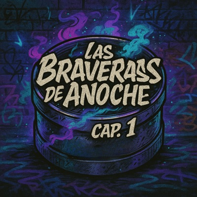 Las Braverass de Anoche Cap.1 - EP