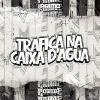 TRAFICA NA CAIXA D'AGUA - Single - Dj Tchouzen, DJ Milton, MC Gordão & MC Magno