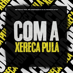 Com a Xereca Pula