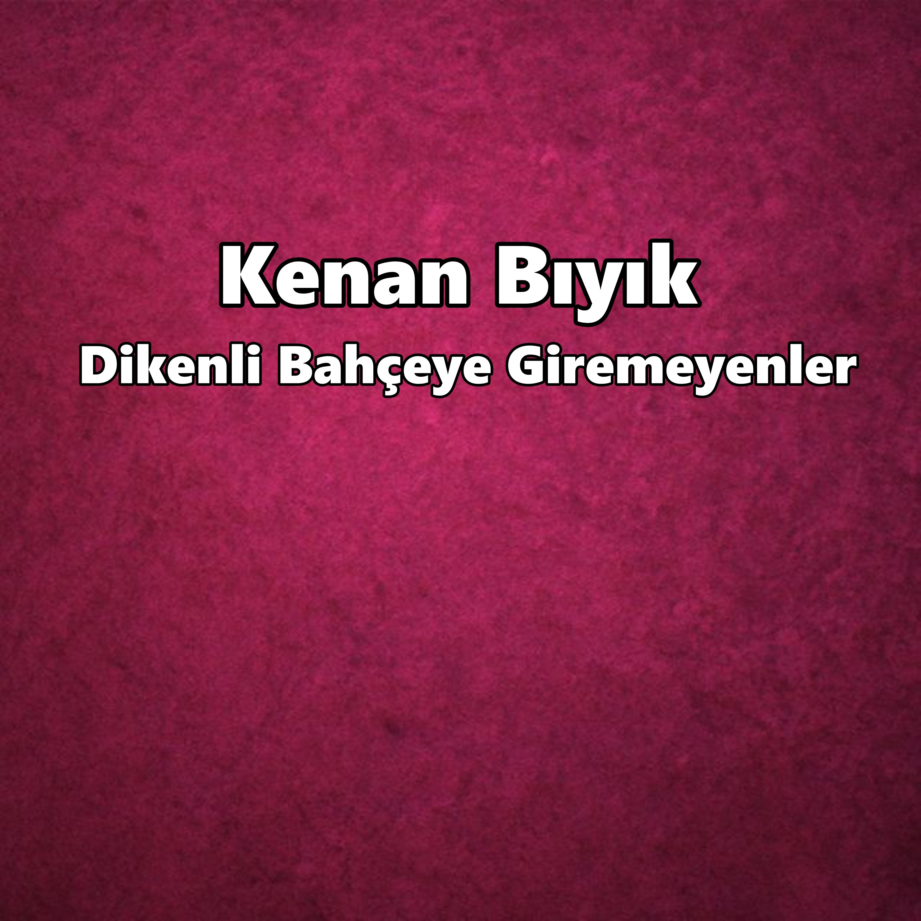 Dikenli Bahçeye Giremeyenler - Single