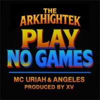 Play No Games (feat. MC Uriah & Angeles) - Single - The Arkhightek & XV